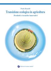 Transizione ecologica in agricoltura. Prodotti e tecniche innovativi