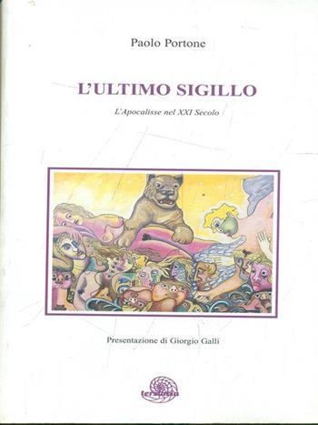 L'ultimo sigillo. L'apocalisse nel XXI secolo - Paolo Portone - Libro Tsunami Edizioni 1999, Il periplo | Libraccio.it