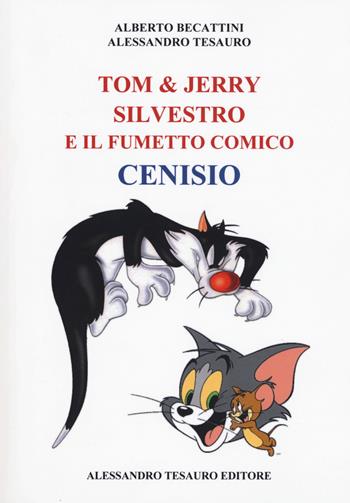 Tom & Jerry, Silvestro e il fumetto comico Cenisio - Alessandro Tesauro, Alberto Becattini - Libro Ripostes 2018 | Libraccio.it