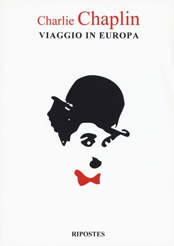 Viaggio in Europa - Charlie Chaplin - Libro Ripostes 2018 | Libraccio.it