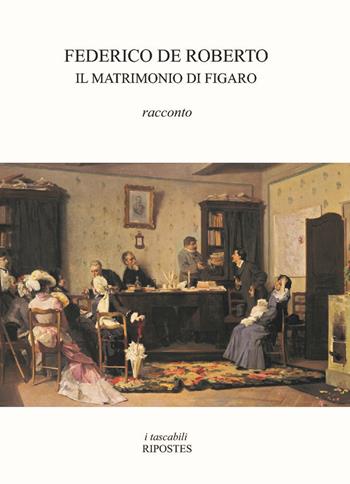 Il matrimonio di Figaro - Federico De Roberto - Libro Ripostes 2018, I tascabili | Libraccio.it