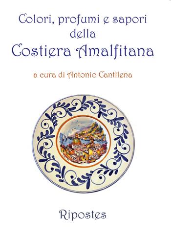 Colori, profumi e sapori della Costiera amalfitana  - Libro Ripostes 2018 | Libraccio.it