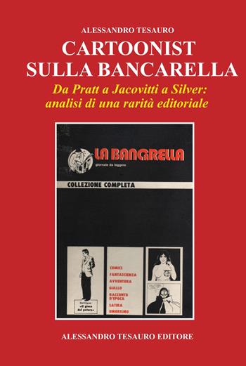 Cartoonist sulla bancarella. Da Pratt a Jacovitti a Silver. Analisi di una rarità editoriale - Alessandro Tesauro - Libro Ripostes 2019, I libri di Alessandro Tesauro | Libraccio.it