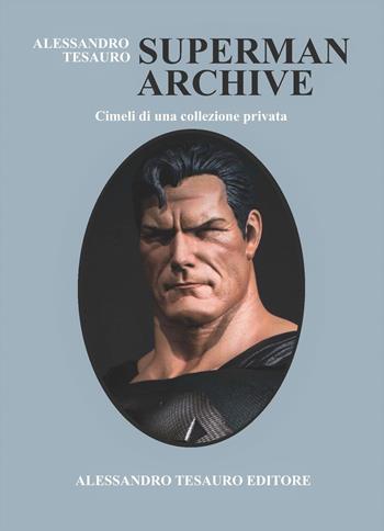Superman Archive. Cimeli di una collezione privata - Alessandro Tesauro - Libro Ripostes 2020, Archivio Comics | Libraccio.it