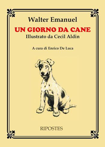 Un giorno da cane - Walter Emanuel - Libro Ripostes 2021 | Libraccio.it