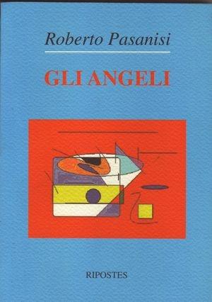 Gli angeli - Roberto Pasanisi - Libro Ripostes 2004 | Libraccio.it