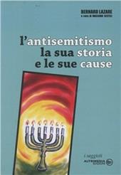 L'antisemitismo. La sua storia e le sue cause