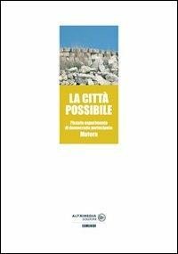 La città possibile. Piccolo esperimento di democrazia partecipata: Matera  - Libro Altrimedia 2007, Eumenidi | Libraccio.it