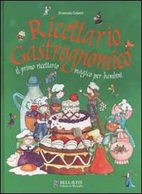 Ricettario gastrognomico. Il primo ricettario magico per bambini - Emanuela Colavini - Libro Bellavite Editore 2002, Storia e tradizioni | Libraccio.it