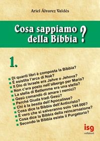 Cosa sappiamo della Bibbia?. Vol. 1 - Ariel Álvarez Valdés - Libro ISG Edizioni 2001, Intorno alla Bibbia | Libraccio.it