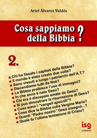 Cosa sappiamo della Bibbia?. Vol. 2 - Ariel Álvarez Valdés - Libro ISG Edizioni 2001, Intorno alla Bibbia | Libraccio.it