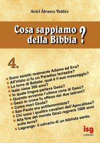 Cosa sappiamo della Bibbia?. Vol. 4 - Ariel Álvarez Valdés - Libro ISG Edizioni 2002, Intorno alla Bibbia | Libraccio.it
