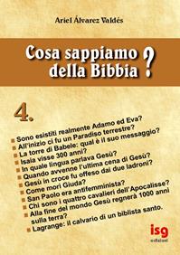 Cosa sappiamo della Bibbia?. Vol. 4 - Ariel Álvarez Valdés - Libro ISG Edizioni 2002, Intorno alla Bibbia | Libraccio.it