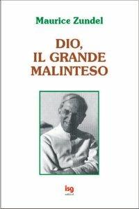 Dio, il grande malinteso - Maurice Zundel - Libro ISG Edizioni 2002, Spiritualità per il terzo millennio | Libraccio.it