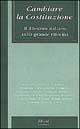 Cambiare la Costituzione. Il dibattito italiano sulla grande riforma  - Libro Liberal Libri 1996, Liberal sentieri | Libraccio.it