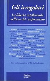 Gli irregolari. La libertà intellettuale nell'era del conformismo