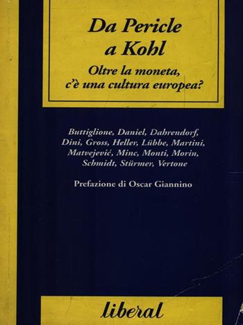Da Pericle a Kohl. Oltre la moneta, c'è una cultura europea?  - Libro Liberal Libri 1997, Liberal. Il pensiero civ. degli scrittori | Libraccio.it