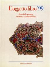 L' oggetto libro '99. Arte della stampa, mercato e collezionismo