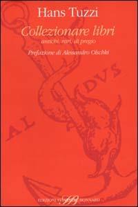 Collezionare libri antichi, rari, di pregio - Hans Tuzzi - Libro Sylvestre Bonnard 2000, Bibliofilia | Libraccio.it