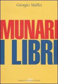 Munari. I libri - Giorgio Maffei - Libro Sylvestre Bonnard 2002, L'ordine dei libri | Libraccio.it
