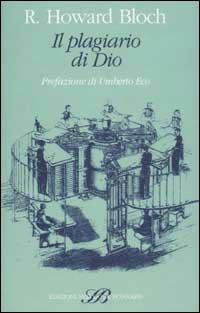 Il plagiario di Dio - R. Howard Bloch - Libro Sylvestre Bonnard 2002, Il sapere del libro | Libraccio.it