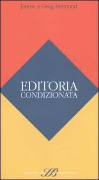 Editoria condizionata - Janine Brémond, Greg Brémond - Libro Sylvestre Bonnard 2003, Fuori collana | Libraccio.it