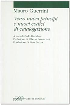 Verso nuovi principi e nuovi codici di catalogazione - Mauro Guerrini - Libro Sylvestre Bonnard 2005, Saggi di bibliografia e biblioteconomia | Libraccio.it