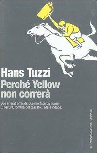 Perché Yellow non correrà - Hans Tuzzi - Libro Sylvestre Bonnard 2003, Il piacere di leggere | Libraccio.it