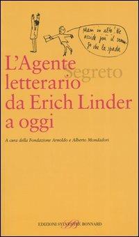 L'agente (segreto) letterario da Erich Linder a oggi  - Libro Sylvestre Bonnard 2004, Acta | Libraccio.it