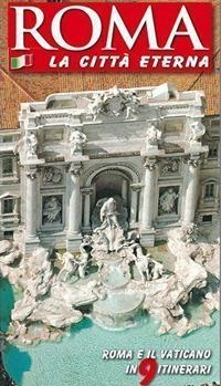 Roma. La città eterna. Guida artistica di Roma. Il Vaticano e la Cappella Sistina  - Libro Lozzi Roma 2016 | Libraccio.it