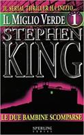 Il miglio verde. Vol. 1: Le due bambine scomparse. - Stephen King - Libro Sperling & Kupfer 1996, Serial | Libraccio.it
