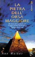 La pietra dell'Orsa maggiore. Alla ricerca del segreto di Giza, il viaggio iniziatico di una donna nell'Egitto dei faraoni - Ann Walker - Libro Sperling & Kupfer 1998, Hera narrativa | Libraccio.it