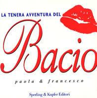 La tenera avventura del bacio - Paola, Francesca - Libro Sperling & Kupfer 2000, Varia | Libraccio.it
