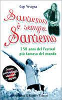 Sanremo è sempre Sanremo. I 50 anni del festival più famoso del mondo - Gigi Vesigna - Libro Sperling & Kupfer 2000, Varia | Libraccio.it