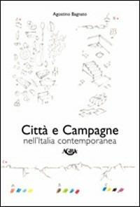 Città e campagne nell'Italia contemporanea - Agostino Bagnato - Libro Agra 2003 | Libraccio.it