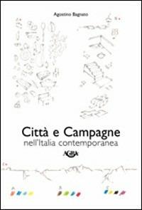 Città e campagne nell'Italia contemporanea - Agostino Bagnato - Libro Agra 2012 | Libraccio.it