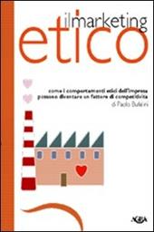 Marketing etico. Come i comportamenti etici dell'impresa possono diventare un fattore di competitività