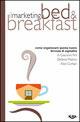Il marketing del Bed & Breakfast. Come organizzare questa nuova formula di ospitalità - Giacomo Pini, Alice Corbari, Stefania Maltoni - Libro Agra 2005, Idee & strumenti per il marketing | Libraccio.it