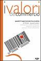 I valori del commercio. Quando il supermercato ha un'anima - Michel-Edouard Leclerc, Yannick Le Bourdonnec - Libro Agra 2004, Idee & strumenti per il marketing | Libraccio.it
