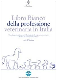Libro bianco della professione veterinaria in Italia  - Libro Agra 2012, Nomisma. Studi & ricerche | Libraccio.it