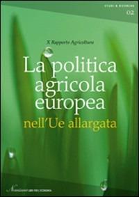 La politica agricola europea nell'UE allargata. 10° Rapporto agricoltura - Paolo De Castro, Albino Russo - Libro Agra 2021, Nomisma. Studi & ricerche | Libraccio.it