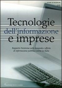 Tecnologie dell'informazione e imprese. Rapporto Nomisma su domanda e offerta di informazione pubblica on line in Italia  - Libro Agra 2012, Studi e ricerche | Libraccio.it