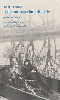 Come un pescatore di perle. Saggi e racconti - Helen Brunner - Libro Ibiskos Editrice Risolo 2001, Ligustrum | Libraccio.it