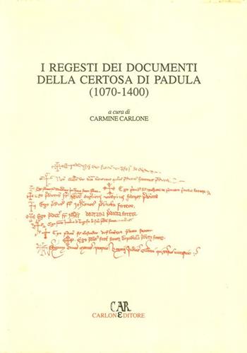 I regesti dei documenti della Certosa di Padula (1070-1400)  - Libro Carlone 1996, Fonti per la storia del Mezzog. medievale | Libraccio.it