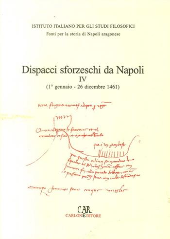 Dispacci sforzeschi da Napoli. Vol. 4: 1461. - Francesco Storti - Libro Carlone 1999, Fonti per la storia di Napoli aragonese | Libraccio.it