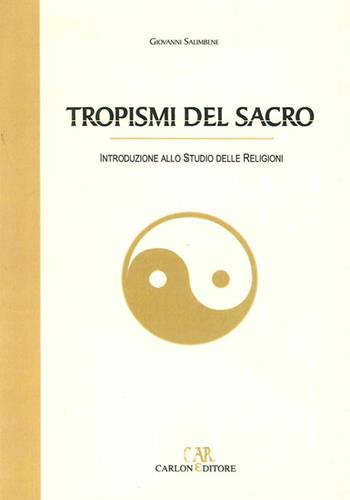 Tropismi del sacro. Introduzione allo studio delle religioni - Giovanni Salimbene - Libro Carlone 2007 | Libraccio.it