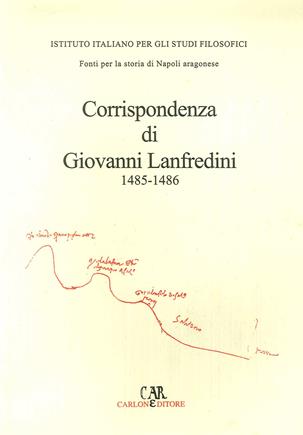 Corrispondenza di Giovanni Lanfredini (1485-1486) - Elisabetta Scarton - Libro Carlone 2002, Fonti per la storia di Napoli aragonese | Libraccio.it