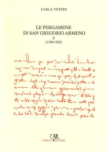 Le pergamene di San Gregorio Armeno. Vol. 2: 1168-1265. - Carla Vetere - Libro Carlone 2000, Fonti per la storia del Mezzog. medievale | Libraccio.it
