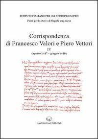 Corrispondenza di Francesco Valori e Piero Vettori. Vol. 4: agosto 1487-giugno 1489) - Patrizia Meli - Libro Lavegliacarlone 2011, Fonti per la storia di Napoli aragonese | Libraccio.it