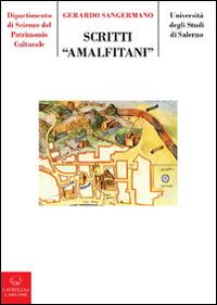 Scriti amalfitani. Venti anni di studi su Amalfi medievale e il suo territorio - Gerardo Sangermano - Libro Lavegliacarlone 2014, Schola Salernitana | Libraccio.it